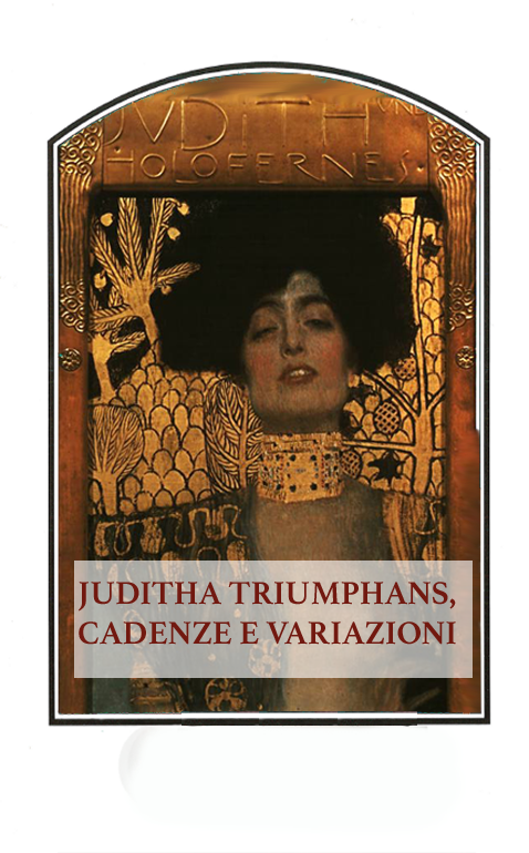 Judith Triumphans, cadenze e variazioni